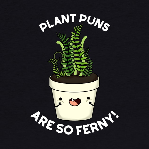 Plant Puns Are So Ferny Funny Fern Pun by punnybone